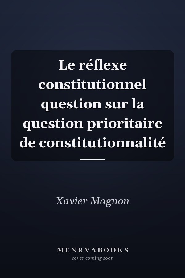 Le réflexe constitutionnel question sur la question prioritaire de constitutionnalité
