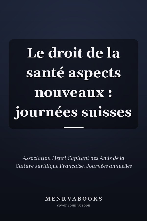 Le droit de la santé aspects nouveaux : journées suisses