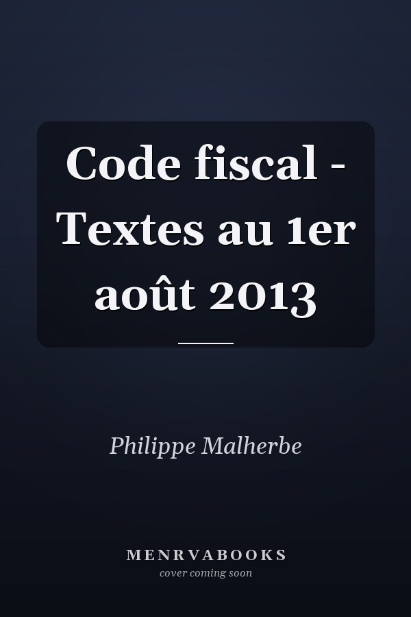 Code fiscal - Textes au 1er août 2013