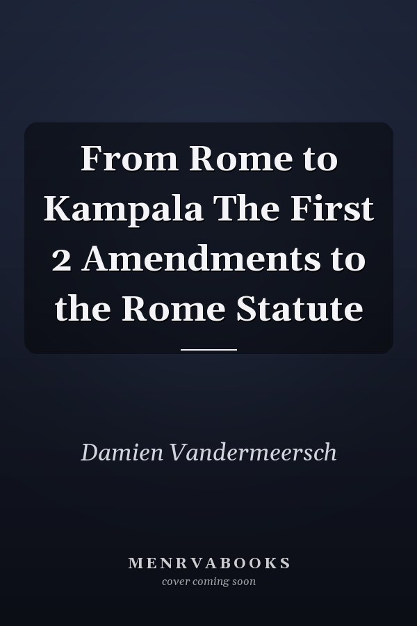 From Rome to Kampala The First 2 Amendments to the Rome Statute