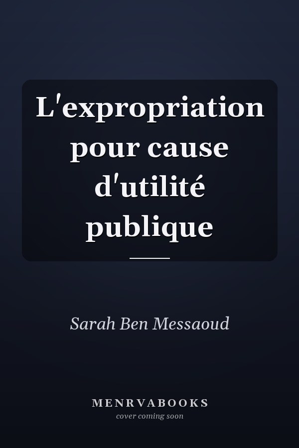 L'expropriation pour cause d'utilité publique