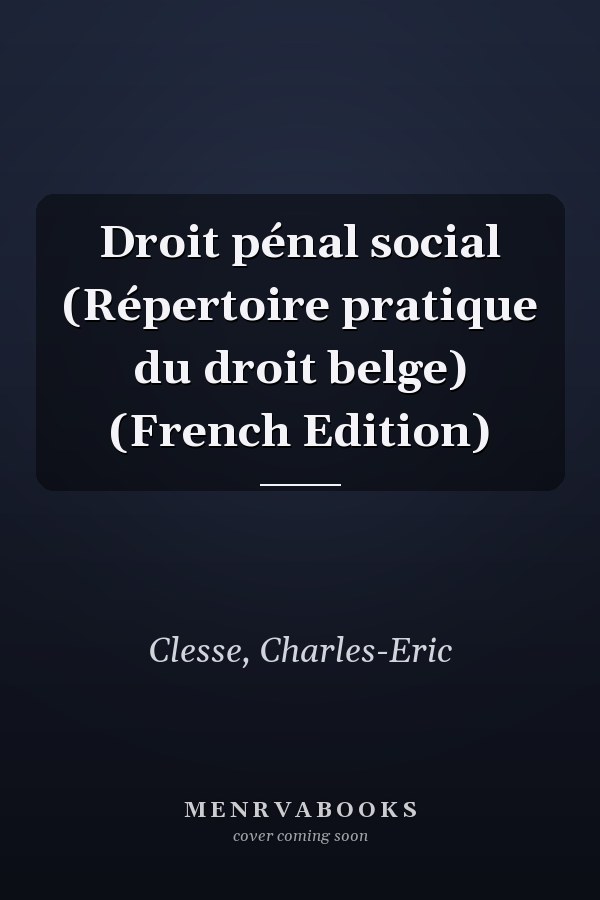 Droit pénal social (Répertoire pratique du droit belge) (French Edition)