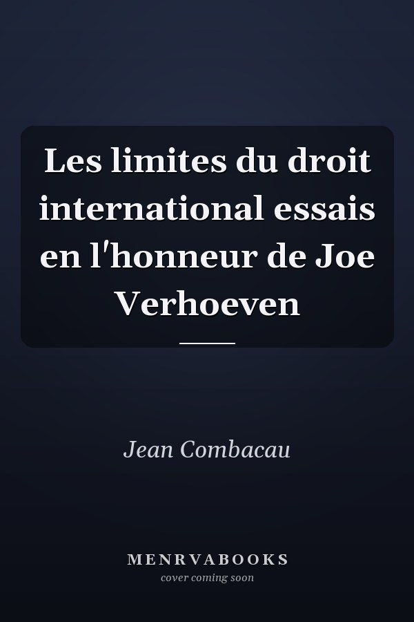 Les limites du droit international essais en l'honneur de Joe Verhoeven