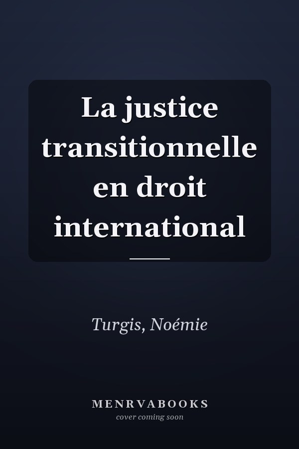 La justice transitionnelle en droit international
