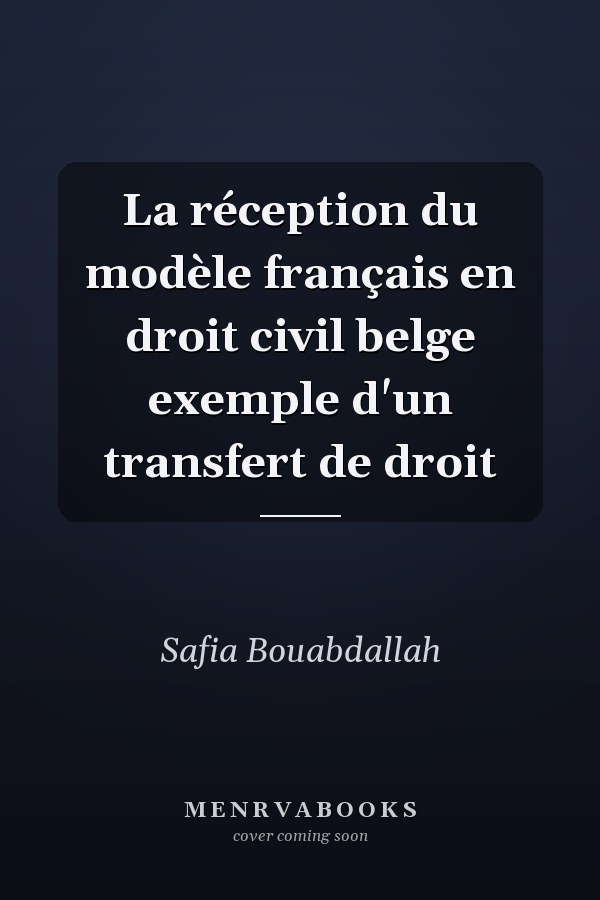 La réception du modèle français en droit civil belge exemple d'un transfert de droit