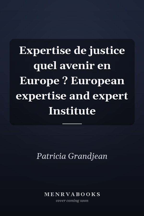 Expertise de justice quel avenir en Europe ? European expertise and expert Institute