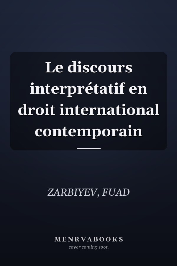 Le discours interprétatif en droit international contemporain