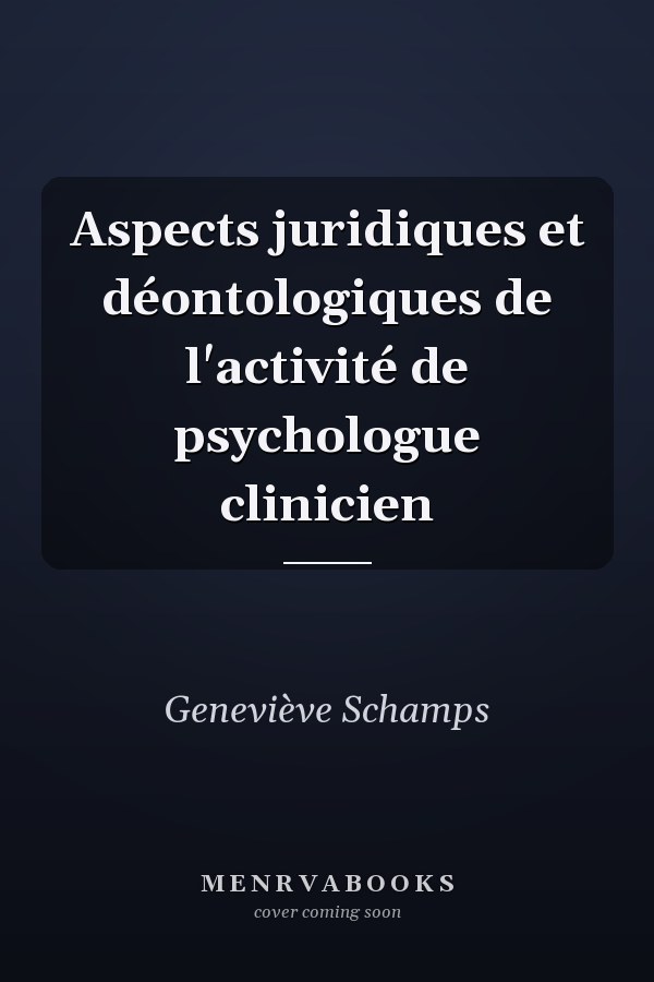 Aspects juridiques et déontologiques de l'activité de psychologue clinicien