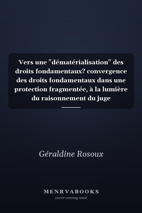 Vers une "dématérialisation" des droits fondamentaux? convergence des droits fondamentaux dans une protection fragmentée, à la lumière du raisonnement du juge constitutionnel belge