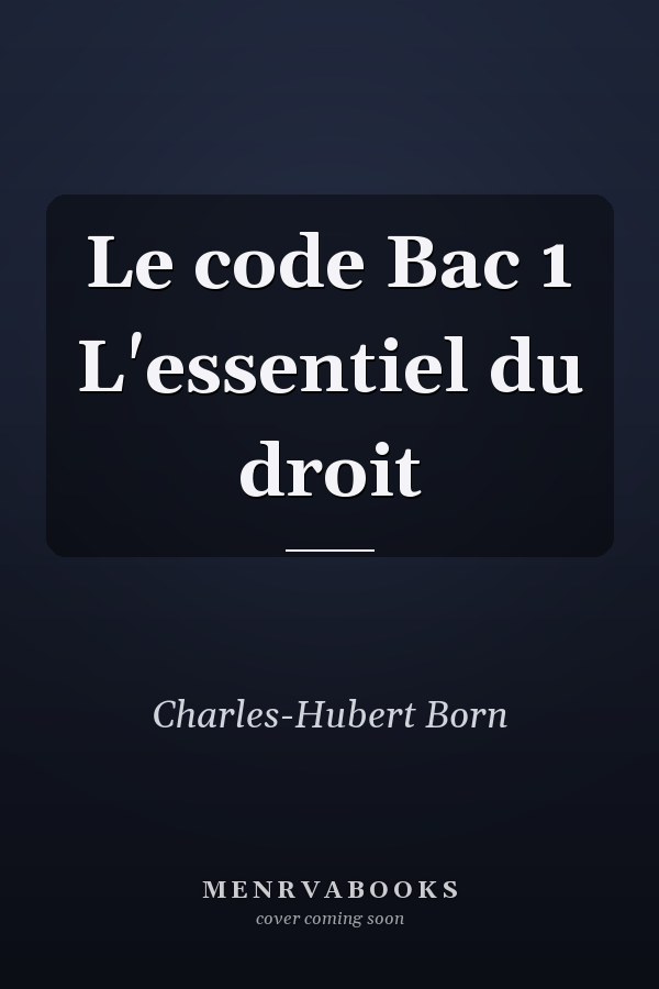 Le code Bac 1 L'essentiel du droit