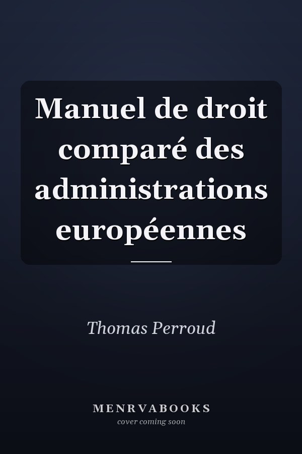 Manuel de droit comparé des administrations européennes