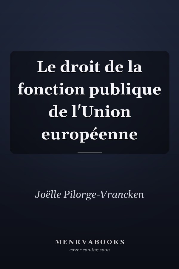 Le droit de la fonction publique de l'Union européenne