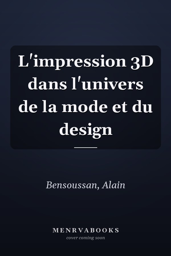 L'impression 3D dans l'univers de la mode et du design