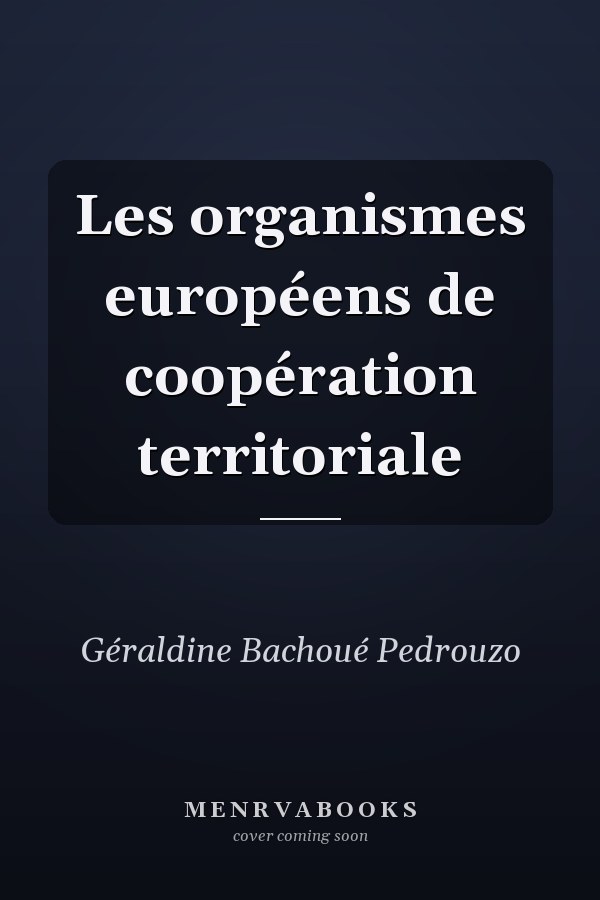 Les organismes européens de coopération territoriale