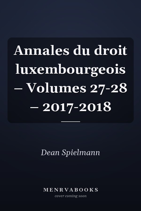 Annales du droit luxembourgeois – Volumes 27-28 – 2017-2018