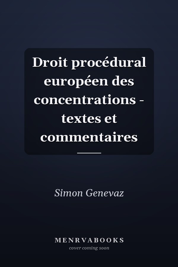 Droit procédural européen des concentrations - textes et commentaires