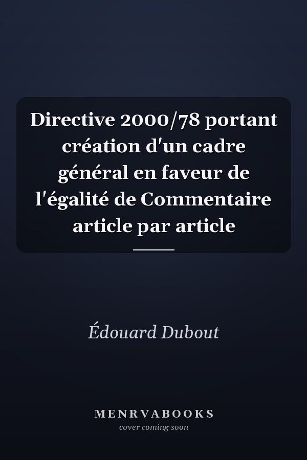 Directive 2000/78 portant création d'un cadre général en faveur de l'égalité de Commentaire article par article