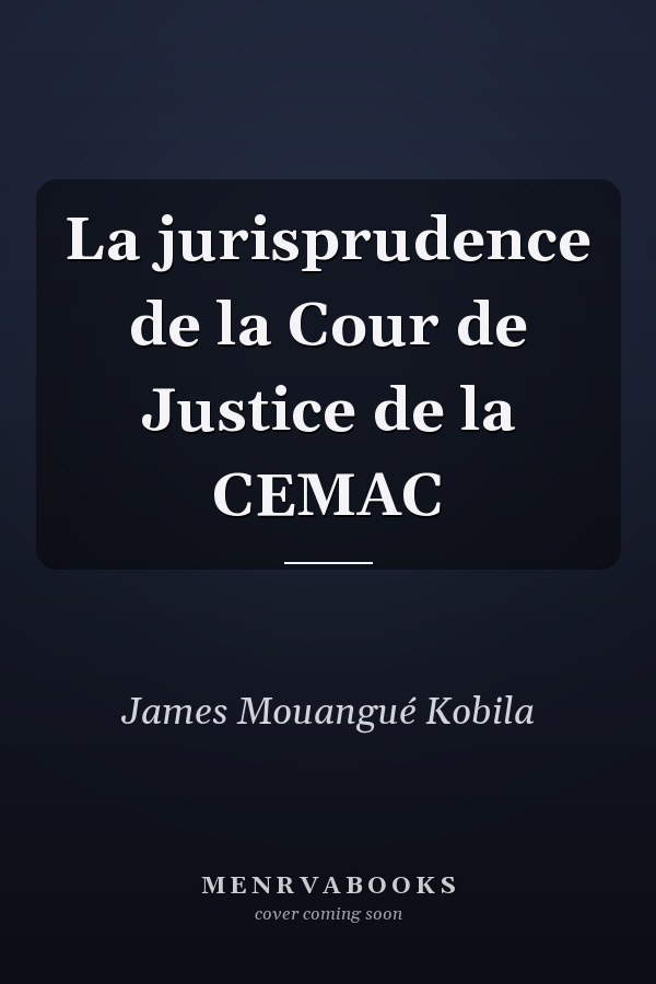 La jurisprudence de la Cour de Justice de la CEMAC