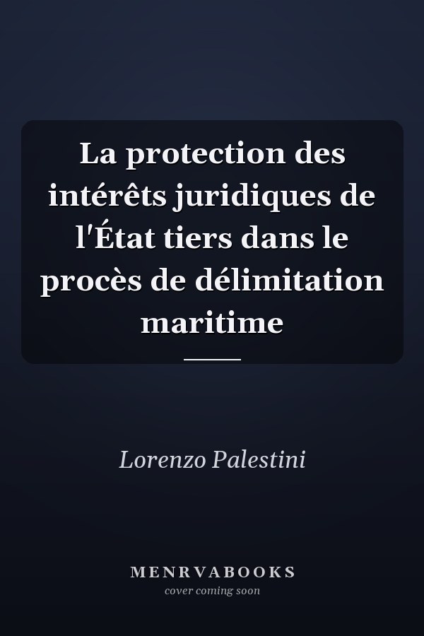 La protection des intérêts juridiques de l'État tiers dans le procès de délimitation maritime