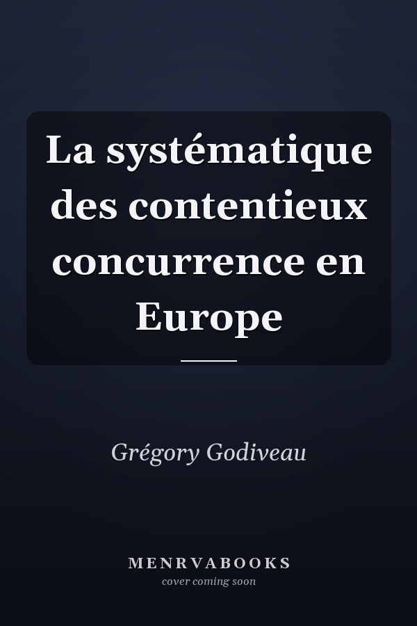 La systématique des contentieux concurrence en Europe