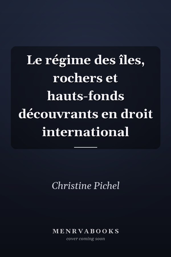 Le régime des îles, rochers et hauts-fonds découvrants en droit international