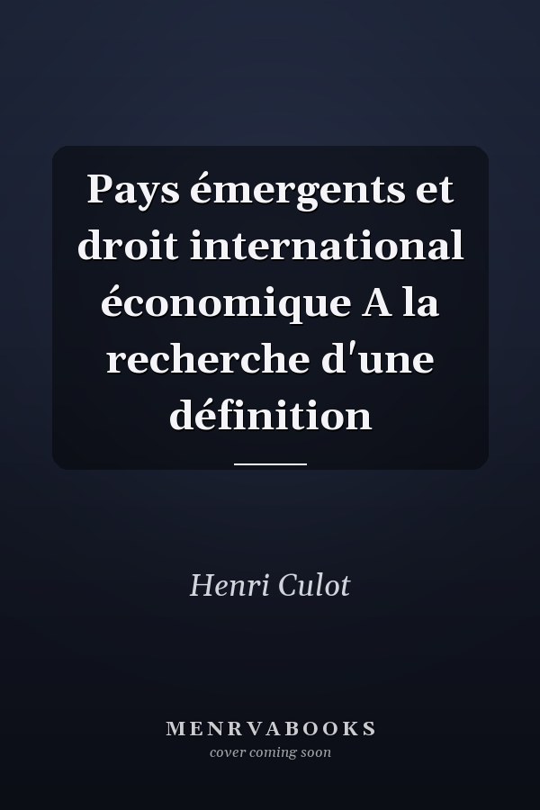 Pays émergents et droit international économique A la recherche d'une définition