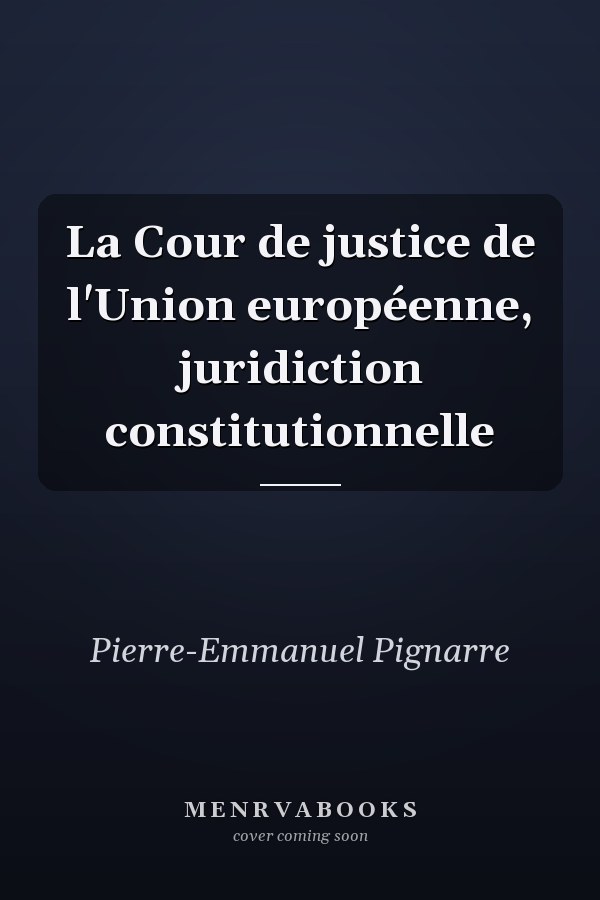 La Cour de justice de l'Union européenne, juridiction constitutionnelle