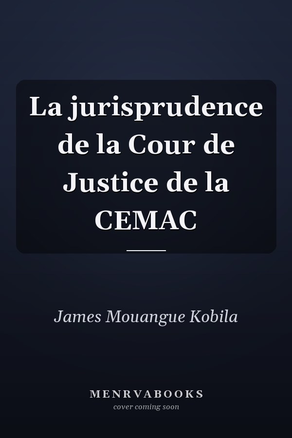 La jurisprudence de la Cour de Justice de la CEMAC