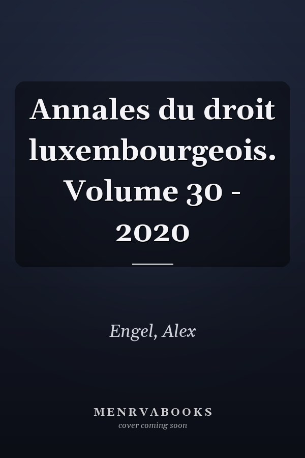 Annales du droit luxembourgeois. Volume 30 - 2020