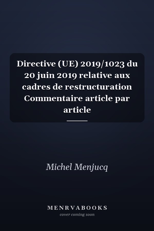 Directive (UE) 2019/1023 du 20 juin 2019 relative aux cadres de restructuration Commentaire article par article