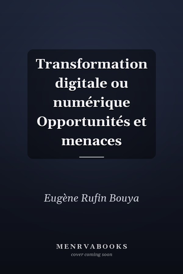 Transformation digitale ou numérique Opportunités et menaces