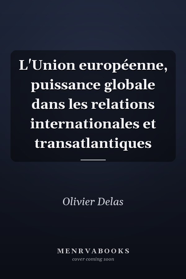 L'Union européenne, puissance globale dans les relations internationales et transatlantiques