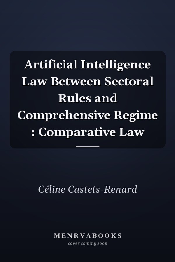Artificial Intelligence Law Between Sectoral Rules and Comprehensive Regime : Comparative Law