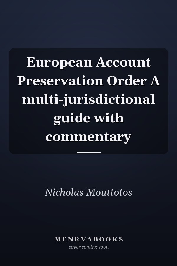 European Account Preservation Order A multi-jurisdictional guide with commentary
