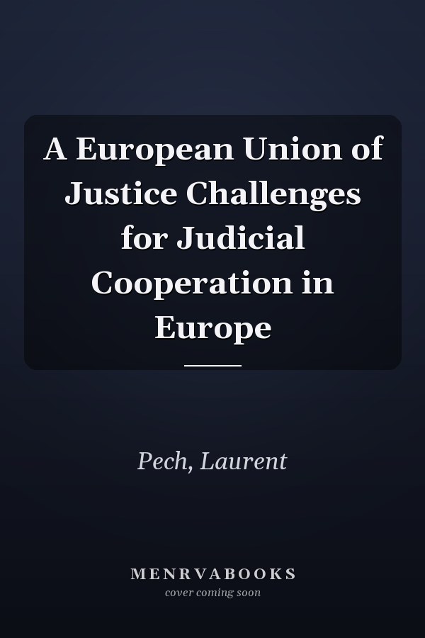 A European Union of Justice Challenges for Judicial Cooperation in Europe