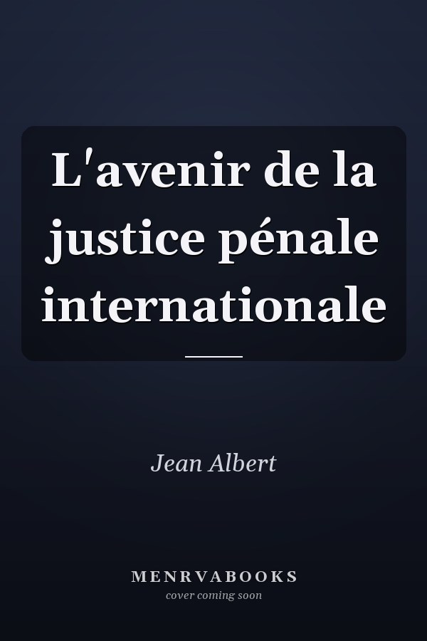 L'avenir de la justice pénale internationale