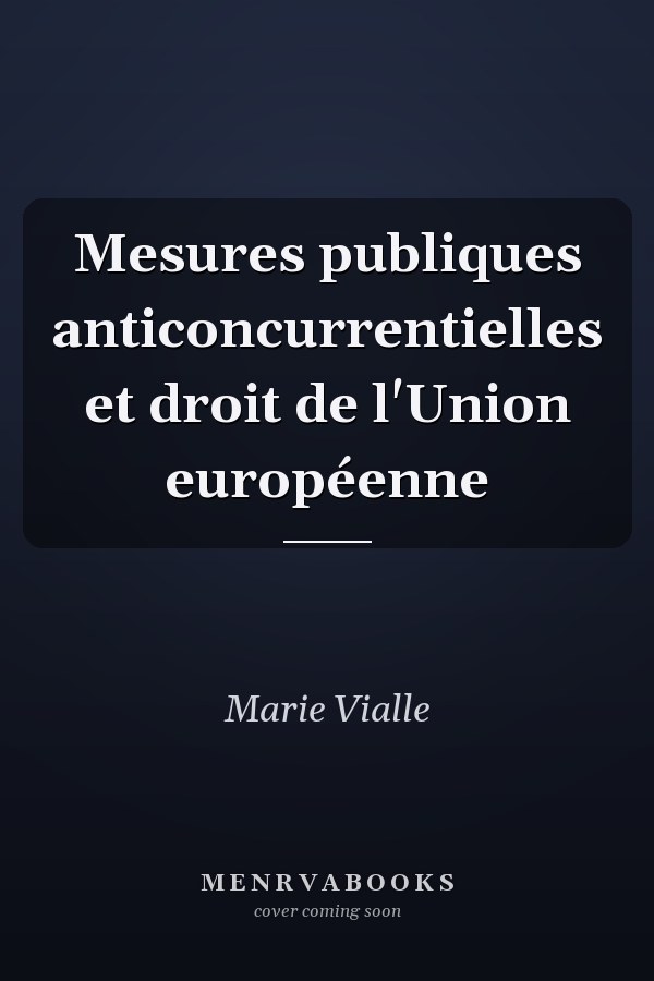 Mesures publiques anticoncurrentielles et droit de l'Union européenne