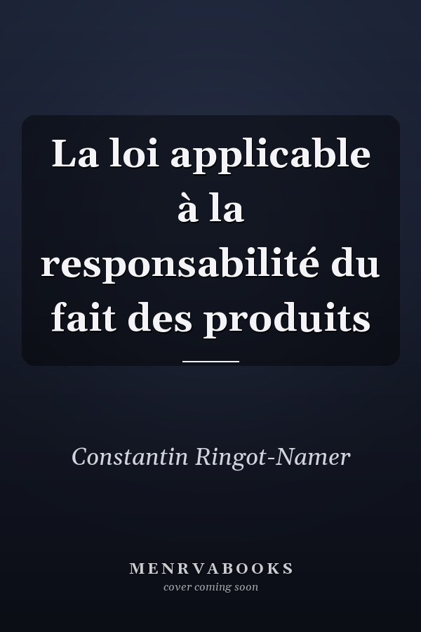 La loi applicable à la responsabilité du fait des produits