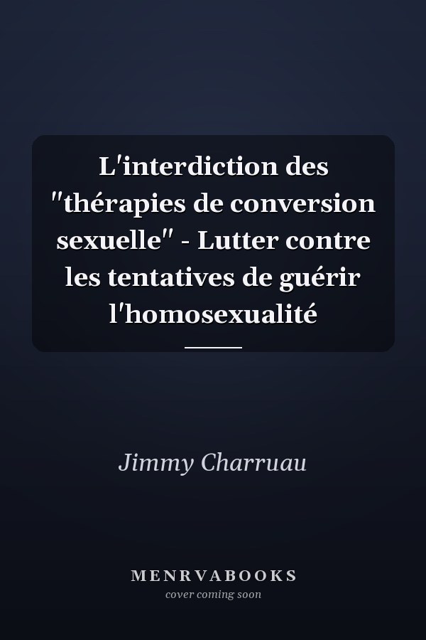 L'interdiction des "thérapies de conversion sexuelle" - Lutter contre les tentatives de guérir l'homosexualité