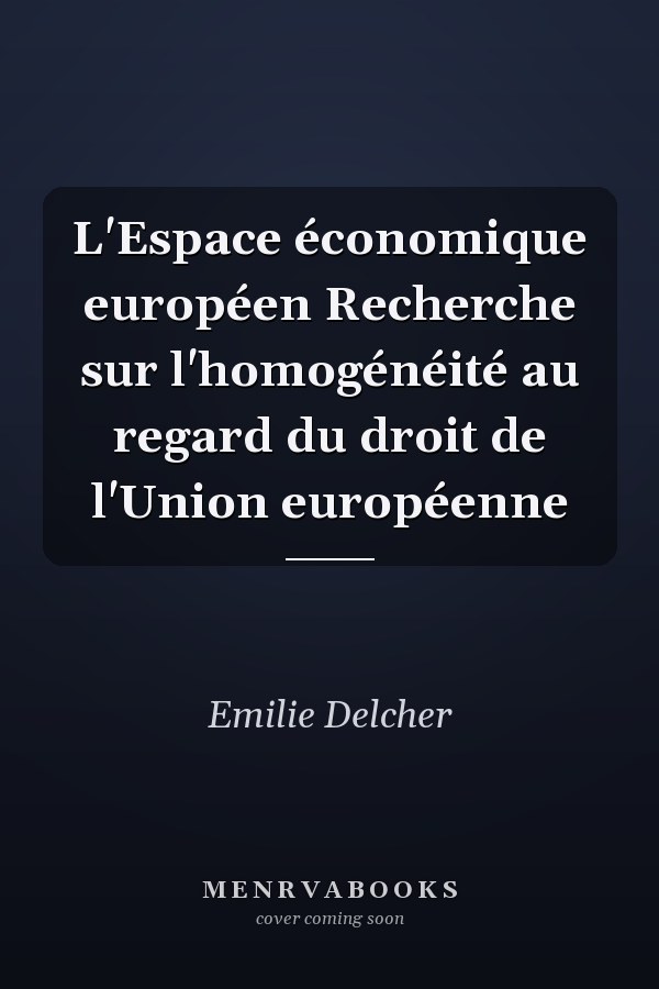 L'Espace économique européen Recherche sur l'homogénéité au regard du droit de l'Union européenne