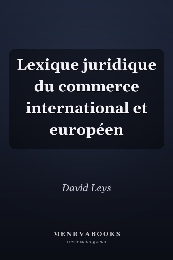 Lexique juridique du commerce international et européen