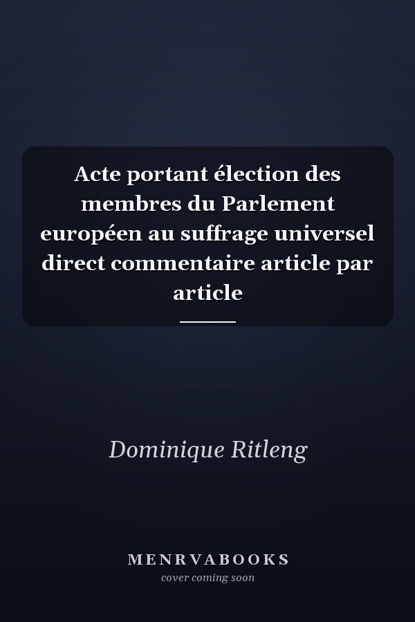 Acte portant élection des membres du Parlement européen au suffrage universel direct commentaire article par article