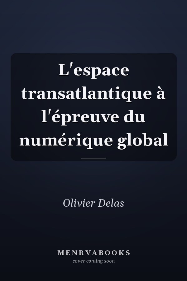 L'espace transatlantique à l'épreuve du numérique global