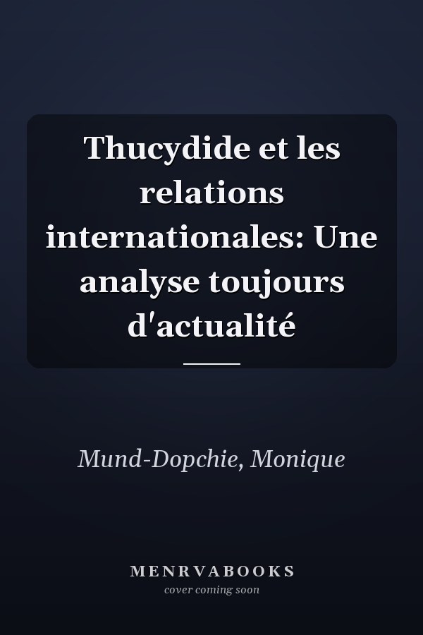Thucydide et les relations internationales: Une analyse toujours d'actualité