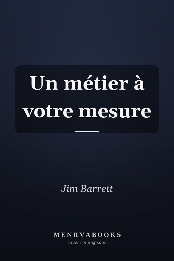 Un métier à votre mesure