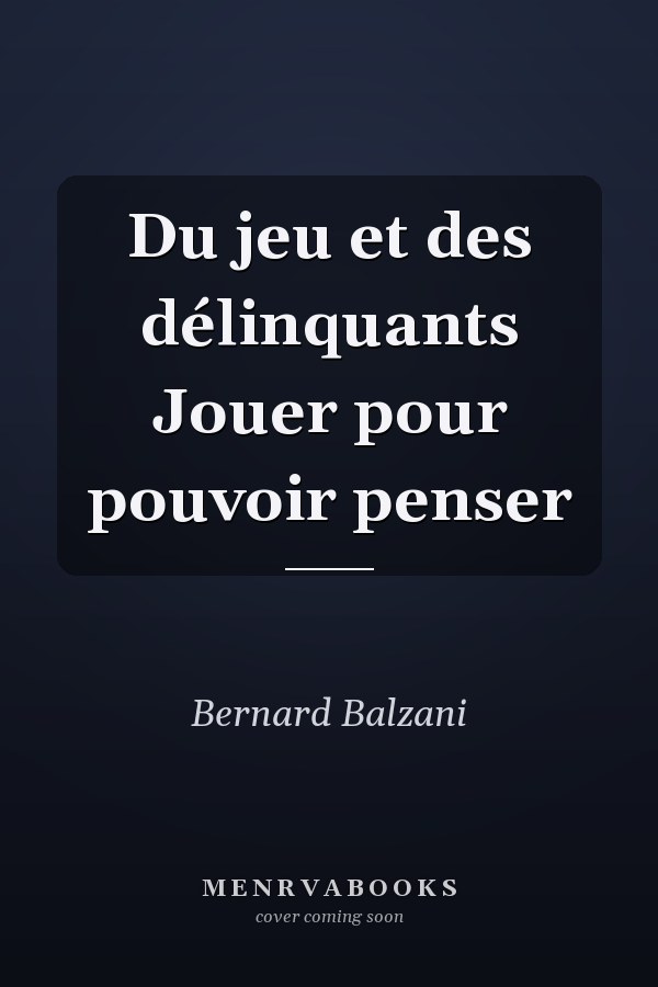 Du jeu et des délinquants Jouer pour pouvoir penser