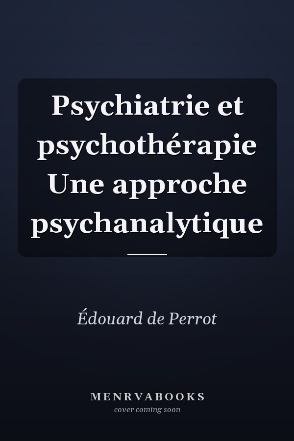 Psychiatrie et psychothérapie Une approche psychanalytique