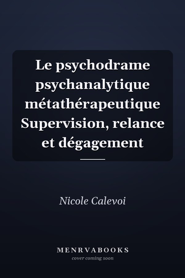 Le psychodrame psychanalytique métathérapeutique Supervision, relance et dégagement