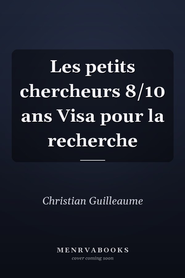 Les petits chercheurs 8/10 ans Visa pour la recherche