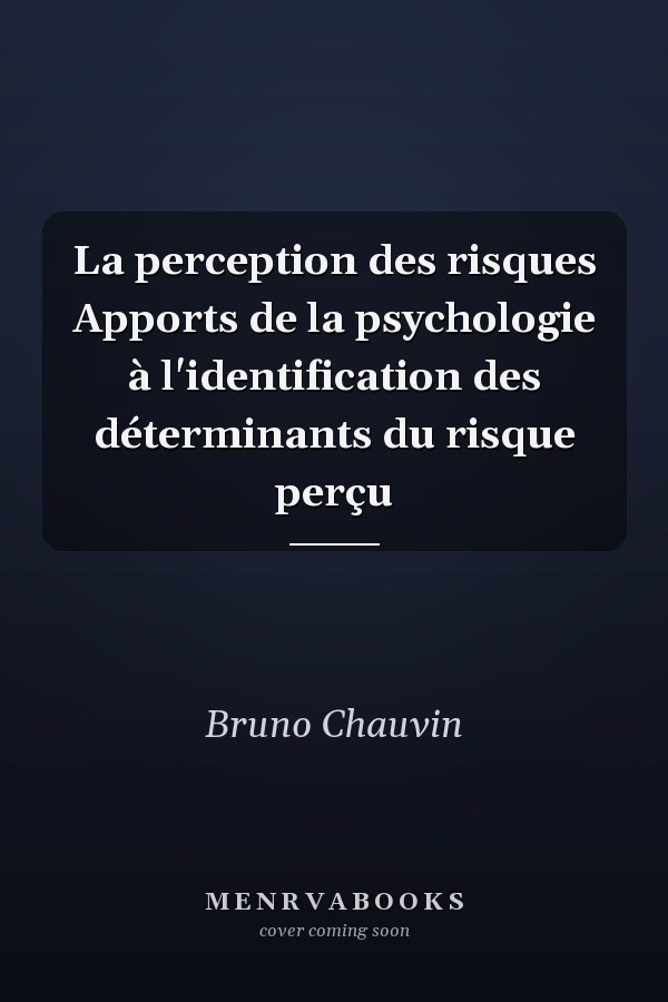 La perception des risques Apports de la psychologie à l'identification des déterminants du risque perçu